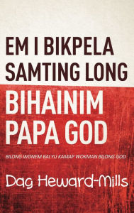 Title: Em I Bikpela Samting Long Bihainim Papa God, Author: Dag Heward-Mills