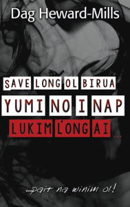 Title: Save Long Ol Birua Yumi No I Nap Lukim Long Ai...., Author: Dag Heward-Mills