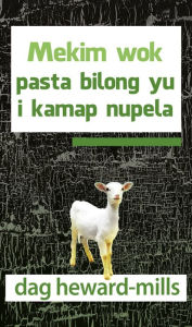 Title: Mekim Wok Pasta Bilong Yu I Kamap Nupela, Author: Dag Heward-Mills
