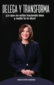 Title: Delega y transforma, Author: María Fernández