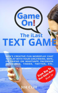 Title: The iLast Text Game: Creative hominum fun ludo Wordplay Chat cum amica tua, uxor, aut amicus De whatsapp, Facebook nuntius, linteum ustum Twitter, etc., Author: Joe Clef