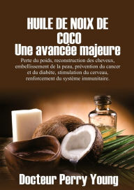 Title: Huile De Noix De Coco Une avancée majeure, Author: Docteur Perry Young