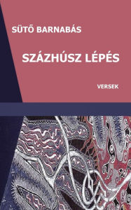 Title: Százhúsz lépés: Versek, Author: Barnabás Süto
