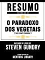 Resumo Estendido De O Paradoxo Dos Vegetais (The Plant Paradox) - Baseado No Livro De Steven R. Gundry