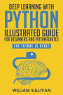 Deep Learning With Python Illustrated Guide For Beginners & Intermediates: The Future Is Here!