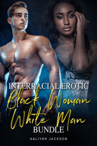 Title: Interracial Erotic Black Woman White Man Bundle, Author: Aaliyah Jackson