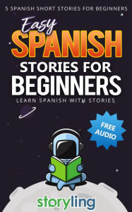 Easy Spanish Stories For Beginners: 5 Spanish Short Stories For Beginners (With Audio)