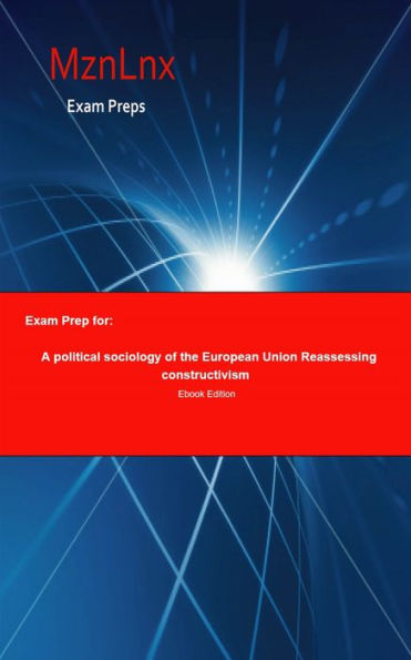 Exam Prep for:: A political sociology of the European Union Reassessing constructivism
