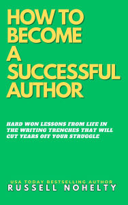 Title: How to Become a Successful Author, Author: Russell Nohelty