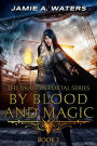 By Blood and Magic (The Dragon Portal, #2)