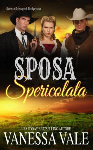 Title: La Sposa Spericolata (Serie sui Ménage di Bridgewater, #10), Author: Vanessa Vale