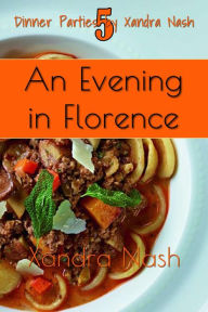 Title: An Evening in Florence (Dinner Parties by Xandra Nash, #5), Author: Xandra Nash