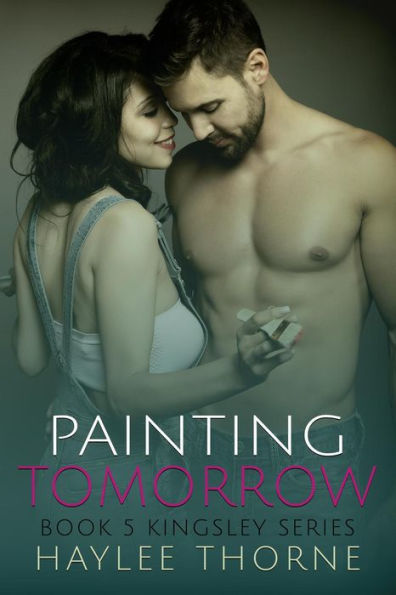 Painting Tomorrow (Kingsley series, #5)