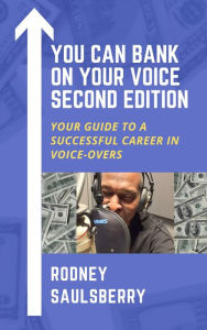 Title: You Can Bank on Your Voice Second Edition, Author: Rodney Saulsberry