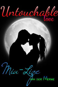 Title: Untouchable Love, Author: Mia-Lize van der Merwe