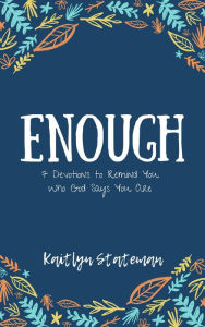 Title: Enough, Author: Kaitlyn Stateman