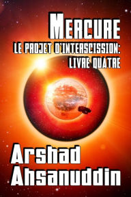 Title: Mercure (Le Projet d'Interscission, #4), Author: Arshad Ahsanuddin