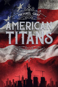 Title: American Titans The Tycoons That Built America, Author: Michael Gray