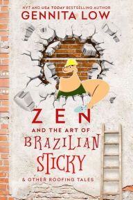 Title: Zen and the Art of Brazilian Sticky (& other roofing tales)), Author: Gennita Low