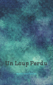 Title: Un Loup Perdu, Author: Masha Vanillatelaz