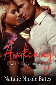 Title: Awakening (Power Sisters), Author: Natalie-Nicole Bates