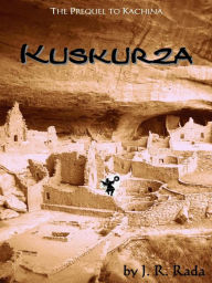 Title: Kuskurza (The Dark Kachinas, #2), Author: J. R. Rada