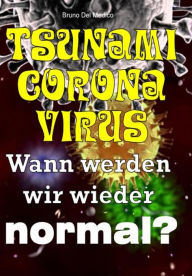 Title: Tsunami-Coronavirus. Wann werden wir wieder normal?, Author: Bruno Del Medico