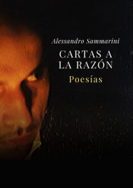 Title: Cartas a la razón, Author: Alessandro Sammarini