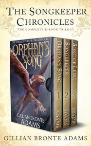 Title: The Songkeeper Chronicles: The Complete Trilogy, Author: Gillian Bronte Adams