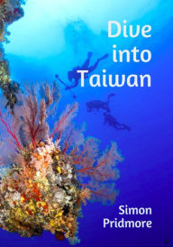 Title: Dive into Taiwan, Author: Simon Pridmore