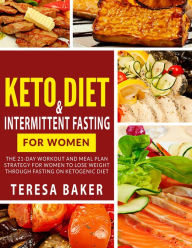 Title: Keto Diet & Intermittent Fasting For Women, Author: Teresa Baker