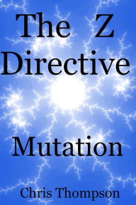 Title: The Z Directive: Mutation, Author: Chris Thompson