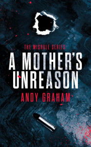 Title: A Mother's Unreason (The Misrule, #3), Author: Andy Graham