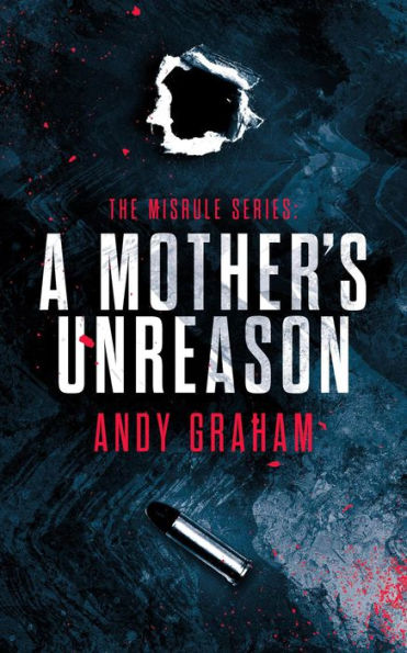 A Mother's Unreason (The Misrule, #3)