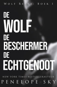 Title: De wolf De beschermer De echtgenoot (Wolf (Dutch), #1), Author: Penelope Sky