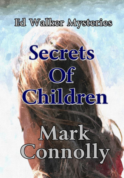 Secrets Of Children (Ed Walker Mysteries, #2)