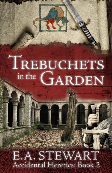 Trebuchets in the Garden (Accidental Heretics, #2)