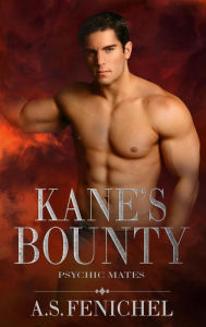Title: Kane's Bounty (Psychic Mates, #1), Author: A.S. Fenichel