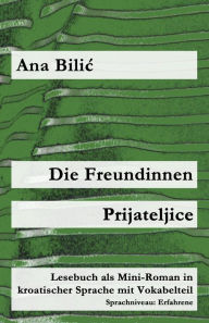 Title: Die Freundinnen / Prijateljice (Kroatisch-leicht.com), Author: Ana Bilic