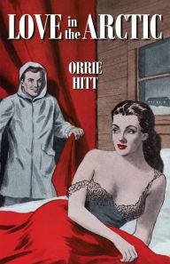 Title: Love in the Artic, Author: Orrie Hitt