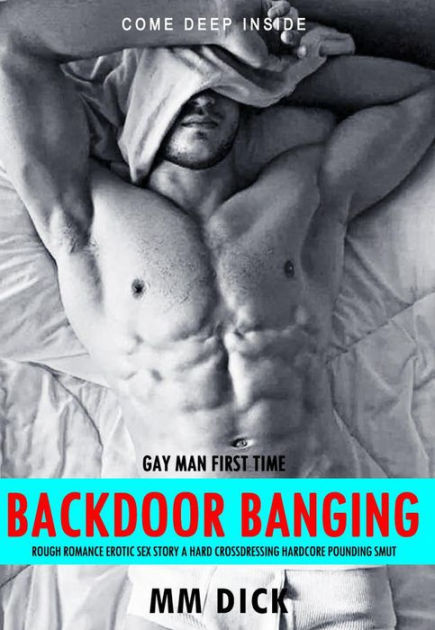 Gay Man First Time Backdoor Banging Rough Romance Erotic Sex Story A Hard Crossdressing Hardcore Pounding Smut (Come Deep Inside, #1) by MM DICK eBook Barnes and Noble® image