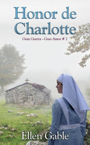 Title: Honor de Charlotte (Gran Guerra Gran Amor # 2), Author: Ellen Gable
