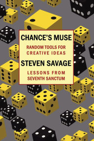 Title: Chance's Muse: Random Tools For Creative Ideas, Author: Steven Savage
