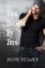 Two Divided by Zero (Zero Rising, #2)