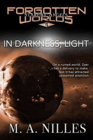 Title: In Darkness, Light (Starfire Angels: Forgotten Worlds, #4), Author: M. A. Nilles