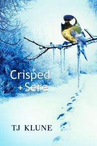 Title: Crisped + Sere (Immemorial Year #2), Author: TJ Klune