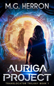 Title: The Auriga Project (Translocator Trilogy, #1), Author: M.G. Herron