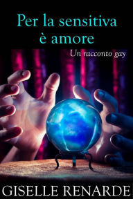 Title: Per la sensitiva è amore, Author: Giselle Renarde