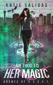 Title: Method to her Magic (Agents of A.S.S.E.T., #4), Author: Katie Salidas