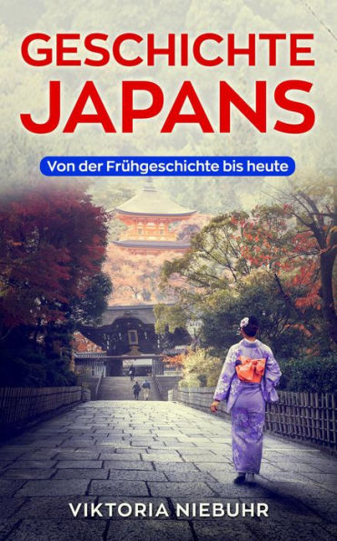 Geschichte Japans: Von der Frühgeschichte bis Heute